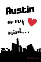 Austin on My Mind... Wide Ruled Journal: Austin Nostalgia 108 Page Wide Ruled Journal 6x9 Inches for Note-Taking, List-Making and Everyday Planning 172616893X Book Cover