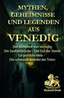 MYTHEN, GEHEIMNISSE UND LEGENDEN AUS VENEDIG: Der Alchimist von Venedig, Die Seufzerbrücke - Der Eid der Steine, La gondola nera - Die schwarze Gondel der Toten B0G3NNRRHC Book Cover