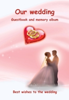 Our wedding Guestbook and memory album: Best wishes to the wedding 3967380270 Book Cover
