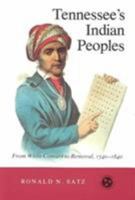 Tennessee's Indian Peoples: From White Contact to Removal, 1540-1840 (Tennessee Three Star Books) 0870492314 Book Cover