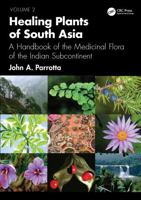 Healing Plants of South Asia: A Handbook of the Medicinal Flora of the Indian Subcontinent. Volume 2 1032887788 Book Cover