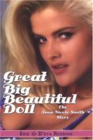 Great Big Beautiful Doll: The Anna Nicole Smith Story 1569800790 Book Cover
