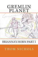 Gremlin Planet: Brianna's Horn part I 1492984221 Book Cover