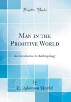 Man in the Primitive World: An Introduction to Anthropology 0365140376 Book Cover