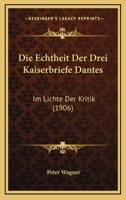 Die Echtheit der drei Kaiserbriefe Dantes im Lichte der Kritik. 1011583690 Book Cover