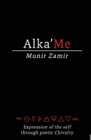 Alka'Me: Expression of the Self through Poetic Chivalry 1542732700 Book Cover