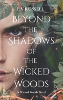 Beyond the Shadows of the Wicked Woods: A Wicked Woods Novel (The Wicked Woods Chronicles) B0CFD4ML5Q Book Cover