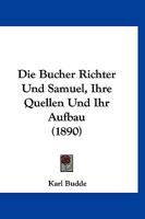 Die Bucher Richter Und Samuel, Ihre Quellen Und Ihr Aufbau 116106849X Book Cover