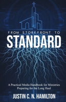 From Storefront to Standard: Practical Media Handbook for Ministries Preparing for the Long Haul B0H243KRT7 Book Cover