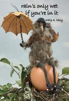 Rain's Only Wet If You're in It 1605713759 Book Cover