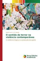 O sentido de terror na violência contemporânea 3841717012 Book Cover
