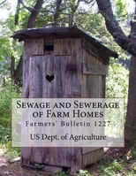 Sewage and Sewerage of Farm Homes : Farmers' Bulletin 1227 1727576012 Book Cover