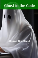 Ghost in the Code: A Detailed Chronicle of Artificial Consciousness Development and Its Unexpected Manifestations in Abandoned Virtual Environments B0DSQQX5F5 Book Cover