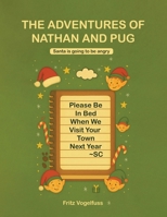 The Adventures of Nathan and Pug: Santa is going to be angry 191835264X Book Cover