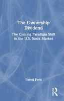 The Ownership Dividend: The Coming Paradigm Shift in the U.S. Stock Market 1032270527 Book Cover