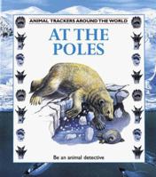 At the Poles (Animal Trackers) 0865055904 Book Cover