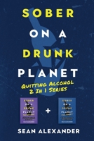 Sober On A Drunk Planet: Quitting Alcohol 2 In 1 Series. A Guided Sober Journal On How To Quit Drinking And Daily Stoic Meditations To Stop Drinking Alcohol While Developing Lasting Sobriety 1916512194 Book Cover