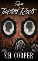 From Twisted Roots: Thriller, Horror, and Mystery Short Stories 1070249289 Book Cover