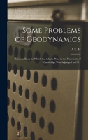 Some Problems of Geodynamics; Being an Essay to Which the Adams Prize in the University of Cambridge was Adjudged in 1911 101703088X Book Cover