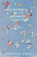 La Sociedad de los Hombres Celestes - Tomo II: Un Fausto Latinoamericano 1466293047 Book Cover