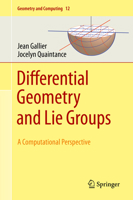 Differential Geometry and Lie Groups: A Computational Perspective (Geometry and Computing (12)) 3030460398 Book Cover