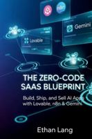 The Zero-Code SaaS Blueprint: Build AI Apps, Automate Workflows, and Launch Your First Product with Lovable, n8n & Gemini B0G37WCJ7L Book Cover
