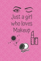 Just a Girl Who Loves Makeup: The Ultimate Cosmetic Journal: Your Personal Makeup Collection, Product, Critique List, Favorite Looks, Wish List & Notes GIFT 1695323483 Book Cover