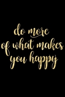 Do More of What Makes You Happy: Funny Sassy Quote Notebook Holiday Gift Exchange for Friend or Co-Worker Who Enjoys Motivational Quotes 170214030X Book Cover