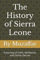 The History of Sierra Leone: A Journey of Faith, Resilience, and Divine Decree B0FV3FG8HK Book Cover