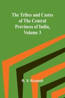 The Tribes and Castes of the Central Provinces of India; Volume 3 101691122X Book Cover