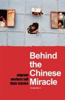 Behind the Chinese Miracle: Migrant Workers Tell Their Stories 1592650996 Book Cover