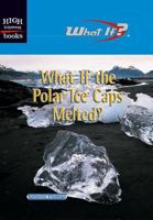 What If the Polar Ice Caps Melted (What If) 0516234773 Book Cover