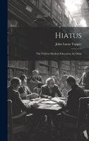 Hiatus: The Void In Modern Education, Its Cause And Antidote 0469191279 Book Cover