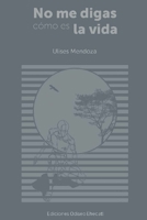 No me digas cómo es la vida B0CKS54QM7 Book Cover