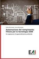 Automazione del riempimento fittizio per la tecnologia DSM: Un approccio di apprendimento profondo 6200837341 Book Cover