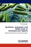 Synthesis, evaluation and QSAR study of Antitubercular Agents: Substituted Hydrazides as Antitubercular Agents 384432643X Book Cover
