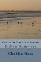 Canicular Days in a Season : Indian Summers 1519693982 Book Cover