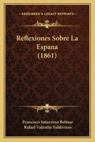 Reflexiones Sobre La Espana (1861) 1160244480 Book Cover