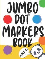 Jumbo Dot Markers Book: Ages 2+ B09244XSPH Book Cover