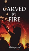 Carved by Fire 1636403913 Book Cover