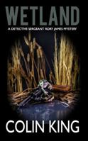 Wetland: A Detective Sergeant Rory James Mystery 0995442533 Book Cover
