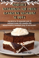 Ndjesia E Natriumit: Një Libër Gatimi Me Natrium Të Ulët (Albanian Edition) 1835647103 Book Cover