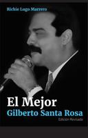 El Mejor Gilberto Santa Rosa: Edición Revisada (Spanish Edition) B0FKZ3R9Y1 Book Cover