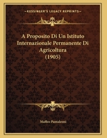 A Proposito Di Un Istituto Internazionale Permanente Di Agricoltura (1905) 116027908X Book Cover