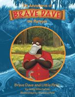 Brave Dave and Little Pete: The Adventures of Brave Dave the Platypus 1482881519 Book Cover