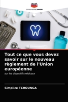 Tout ce que vous devez savoir sur le nouveau règlement de l'Union européenne: sur les dispositifs médicaux 6203391778 Book Cover