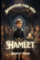 Hamlet | Shakespeare para niños: Shakespeare en un idioma que los niños entenderán y amarán (Spanish Edition) B0CTN75HKJ Book Cover