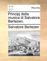 Principj della musica di Salvatore Bertezen. 1140830910 Book Cover