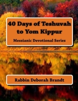 40 Days of Teshuvah to Yom Kippur: Messianic Devotional Series 1541076729 Book Cover