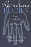 Recovering Bodies: Illness, Disability, and Life Writing 0299155641 Book Cover